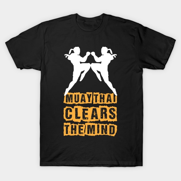 Muay Thai Clears The Mind I Thai Boxing I Muay Thai T-Shirt by Shirtjaeger